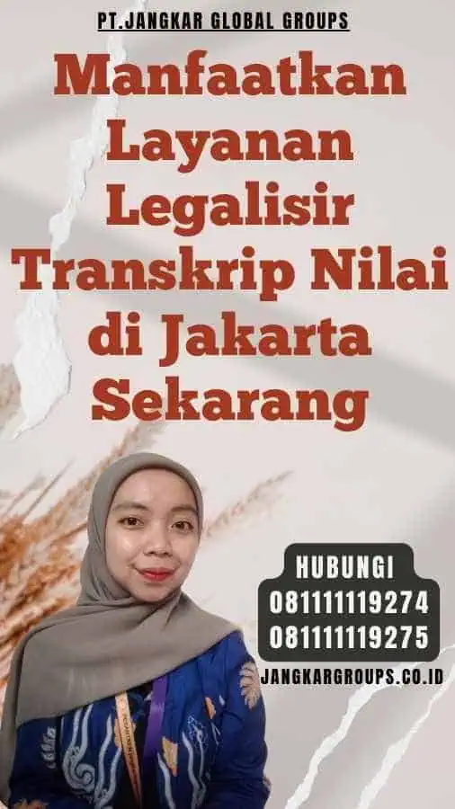 Manfaatkan Layanan Legalisir Transkrip Nilai di Jakarta Sekarang