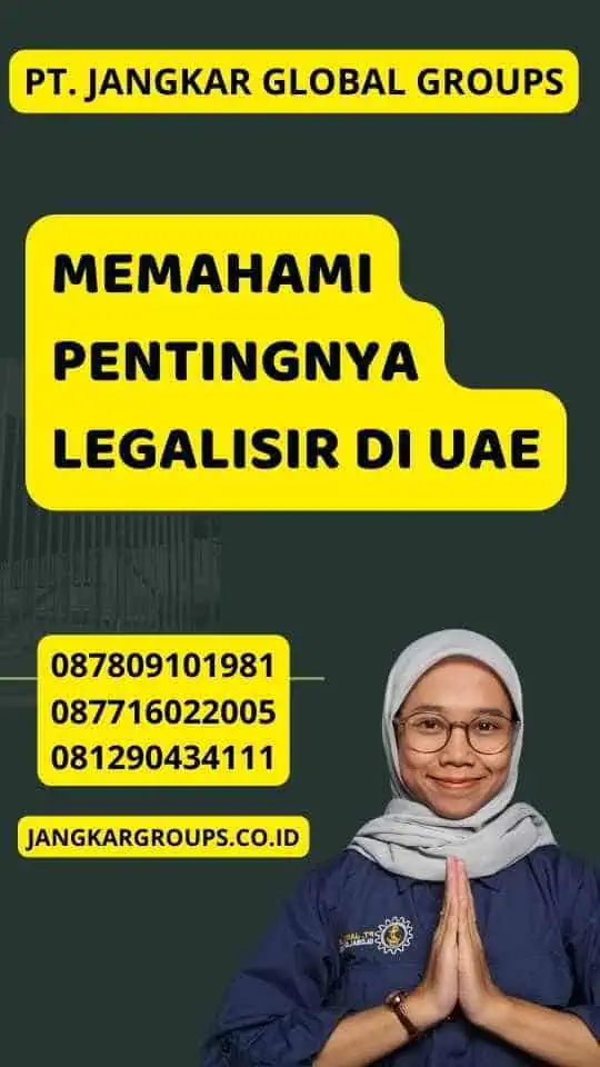 Memahami Pentingnya Legalisir di UAE