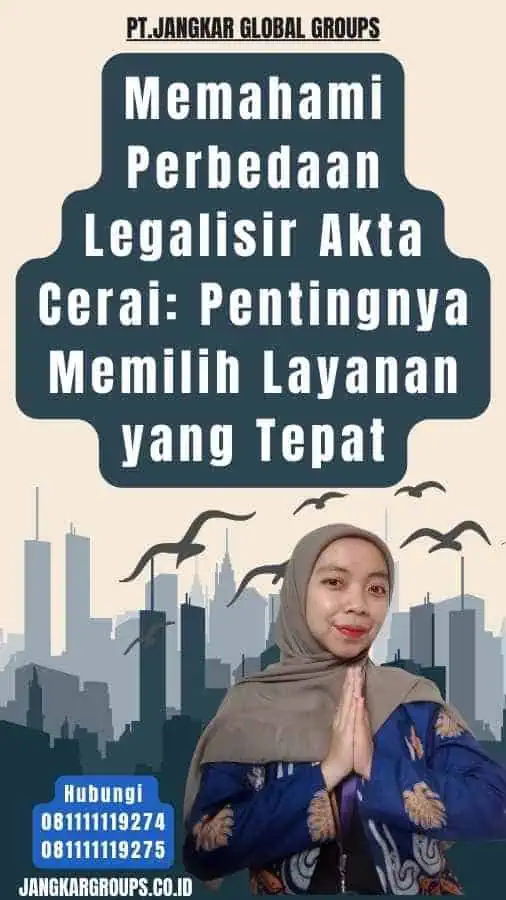 Memahami Perbedaan Legalisir Akta Cerai Pentingnya Memilih Layanan yang Tepat