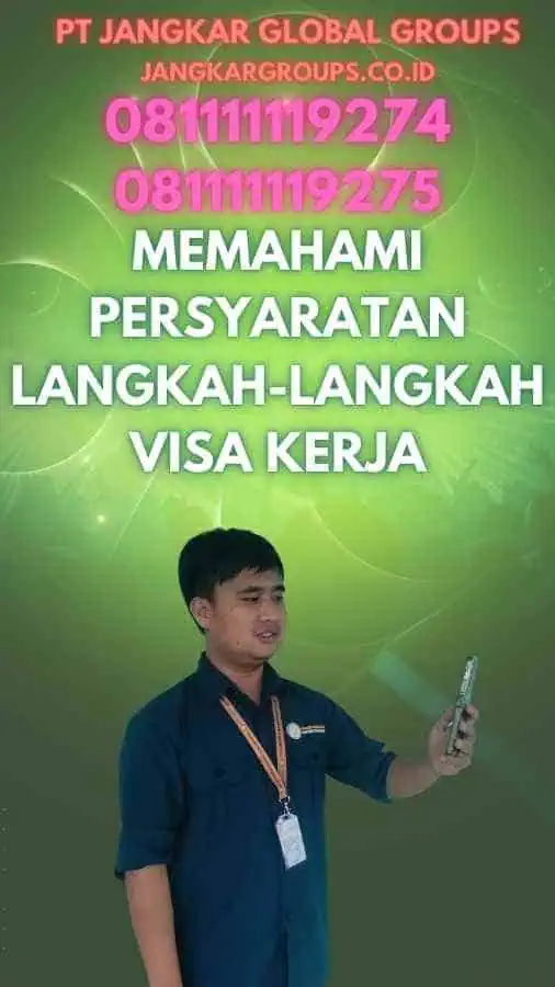 Memahami Persyaratan Langkah-Langkah Visa Kerja