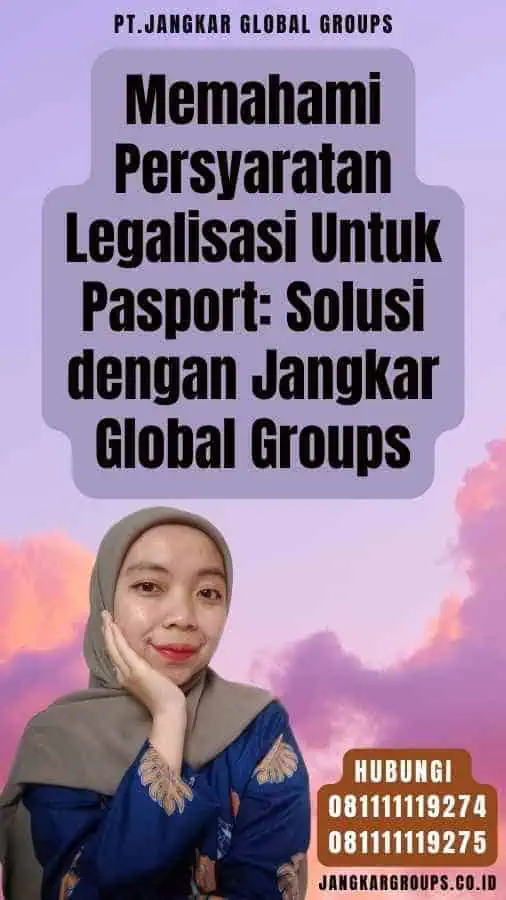 Memahami Persyaratan Legalisasi Untuk Pasport Solusi dengan Jangkar Global Groups