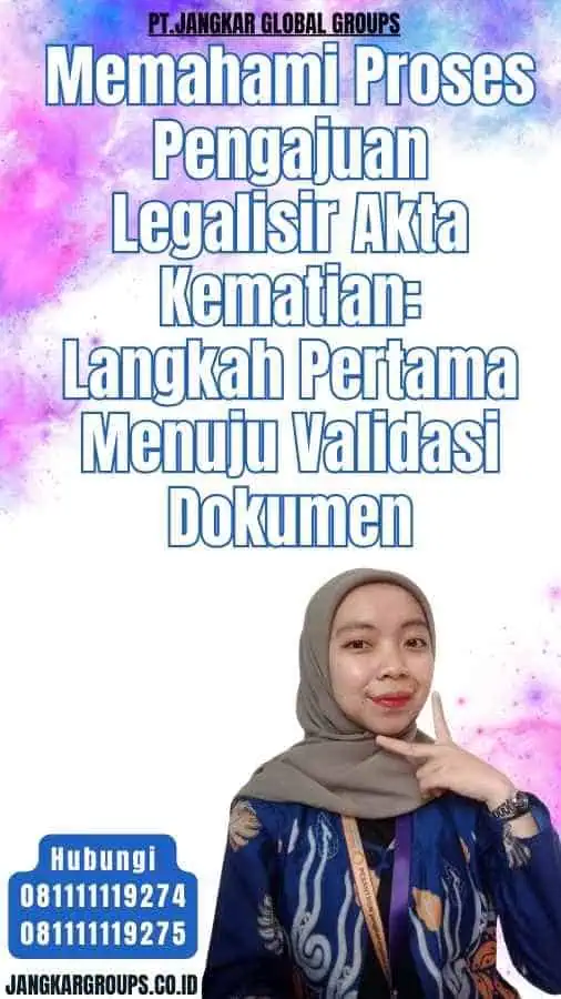 Memahami Proses Pengajuan Legalisir Akta Kematian Langkah Pertama Menuju Validasi Dokumen