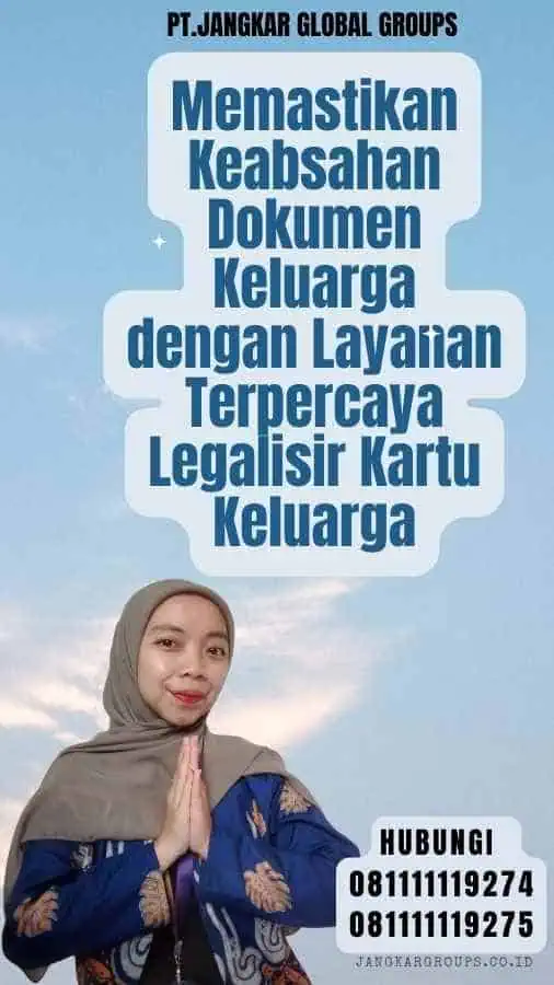 Memastikan Keabsahan Dokumen Keluarga dengan Layanan Terpercaya Legalisir Kartu Keluarga