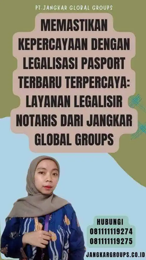 Memastikan Kepercayaan dengan Legalisasi Pasport Terbaru Terpercaya Layanan Legalisir Notaris dari Jangkar Global Groups