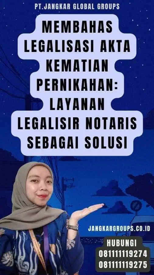 Membahas Legalisasi Akta Kematian Pernikahan Layanan Legalisir Notaris sebagai Solusi