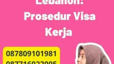 Membangun Karir di Lebanon: Prosedur Visa Kerja