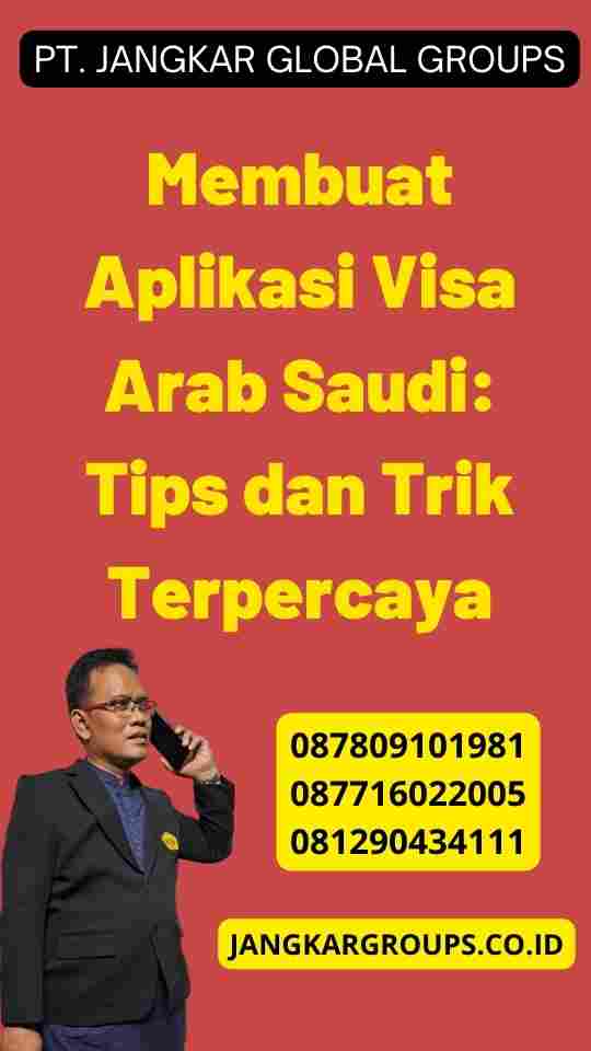 Membuat Aplikasi Visa Arab Saudi: Tips dan Trik Terpercaya