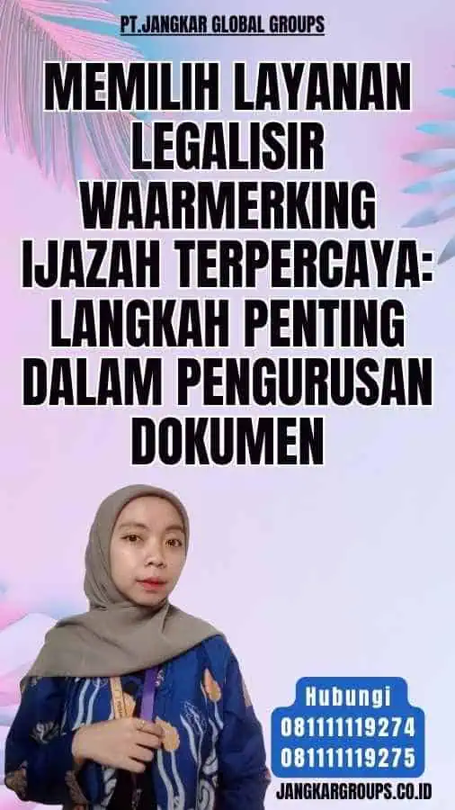 Memilih Layanan Legalisir Waarmerking Ijazah Terpercaya Langkah Penting dalam Pengurusan Dokumen