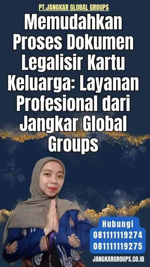 Memudahkan Proses Dokumen Legalisir Kartu Keluarga Layanan Profesional dari Jangkar Global Groups