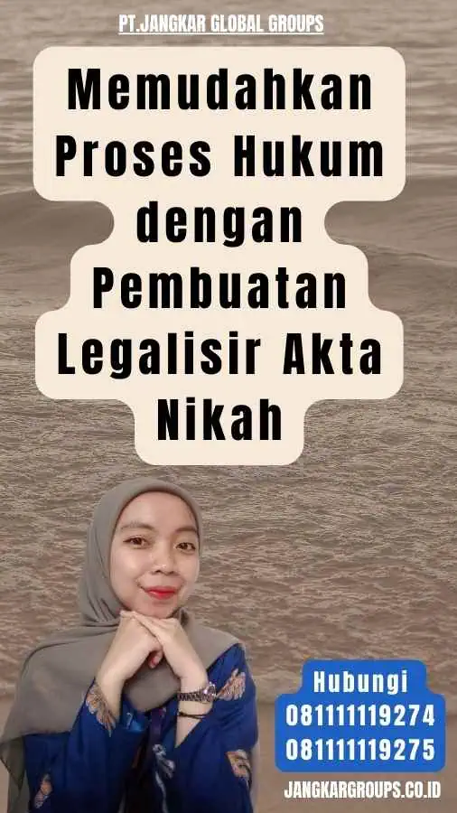 Memudahkan Proses Hukum dengan Pembuatan Legalisir Akta Nikah