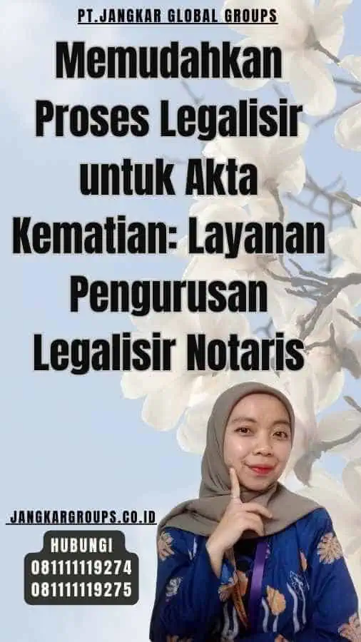 Memudahkan Proses Legalisir untuk Akta Kematian Layanan Pengurusan Legalisir Notaris