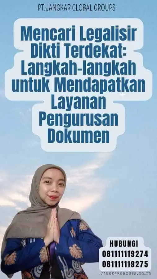 Mencari Legalisir Dikti Terdekat Langkah-langkah untuk Mendapatkan Layanan Pengurusan Dokumen