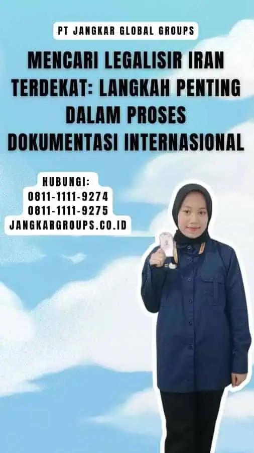 Mencari Legalisir Iran Terdekat Langkah Penting dalam Proses Dokumentasi Internasional