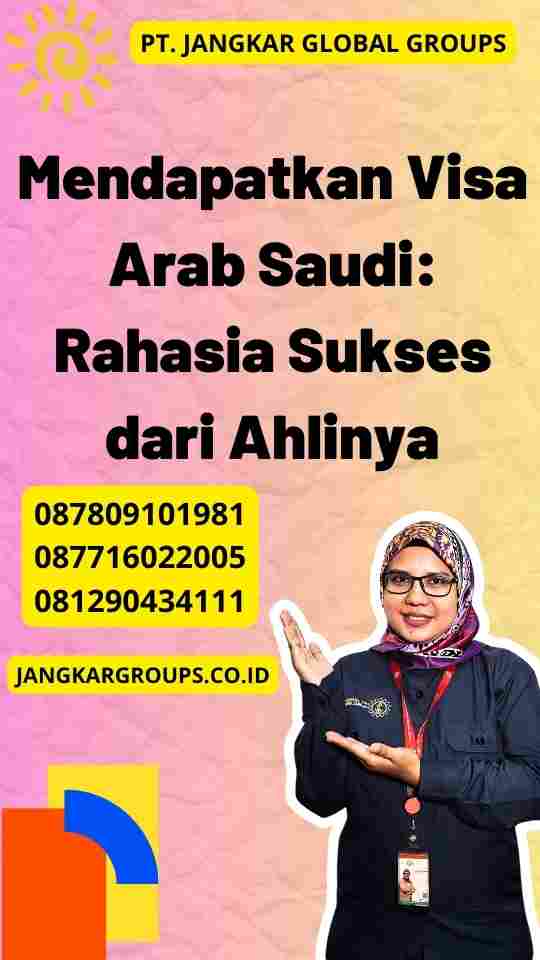 Mendapatkan Visa Arab Saudi: Rahasia Sukses dari Ahlinya