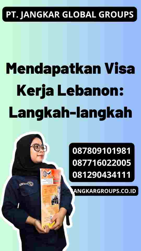 Mendapatkan Visa Kerja Lebanon: Langkah-langkah