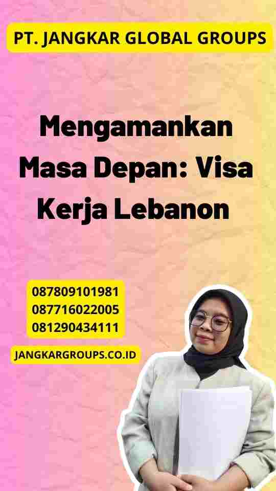 Mengamankan Masa Depan: Visa Kerja Lebanon