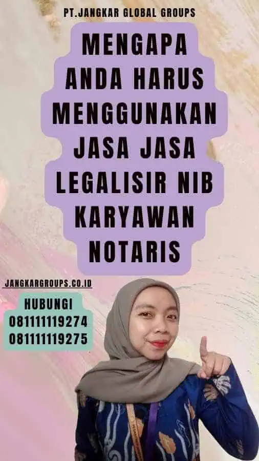 Mengapa Anda Harus Menggunakan Jasa Jasa Legalisir NIB Karyawan Notaris