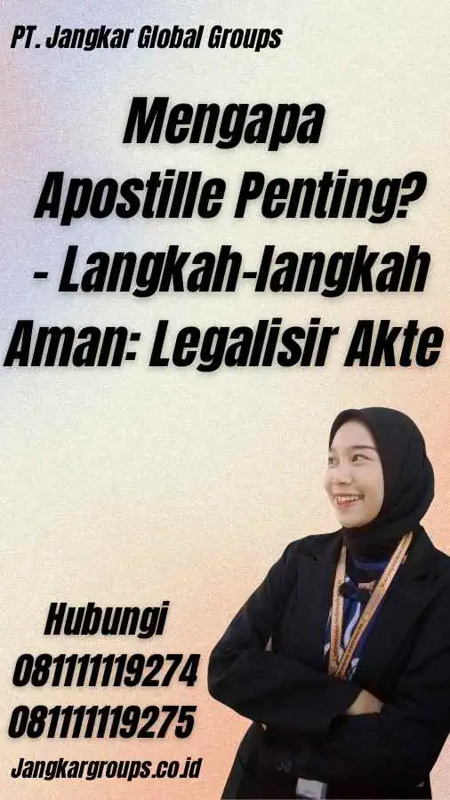 Mengapa Apostille Penting? - Langkah-langkah Aman: Legalisir Akte