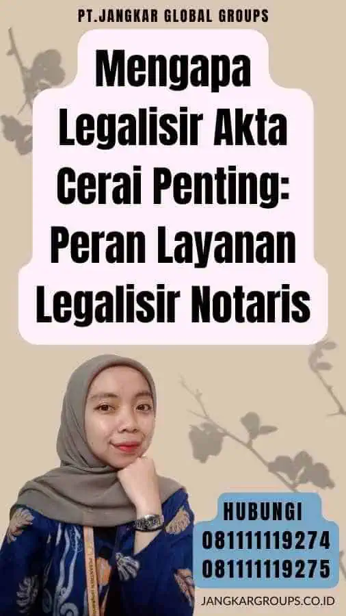 Mengapa Legalisir Akta Cerai Penting Peran Layanan Legalisir Notaris