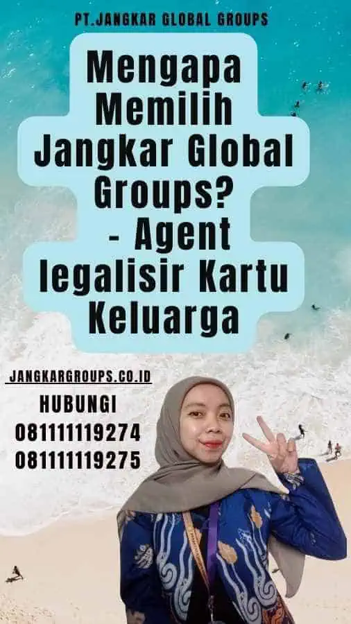 Mengapa Memilih Jangkar Global Groups - Agent legalisir Kartu Keluarga