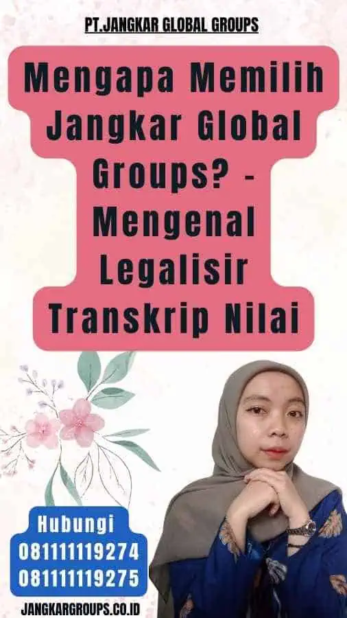 Mengapa Memilih Jangkar Global Groups - Mengenal Legalisir Transkrip Nilai