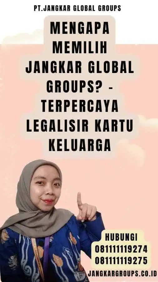 Mengapa Memilih Jangkar Global Groups - Terpercaya Legalisir Kartu Keluarga