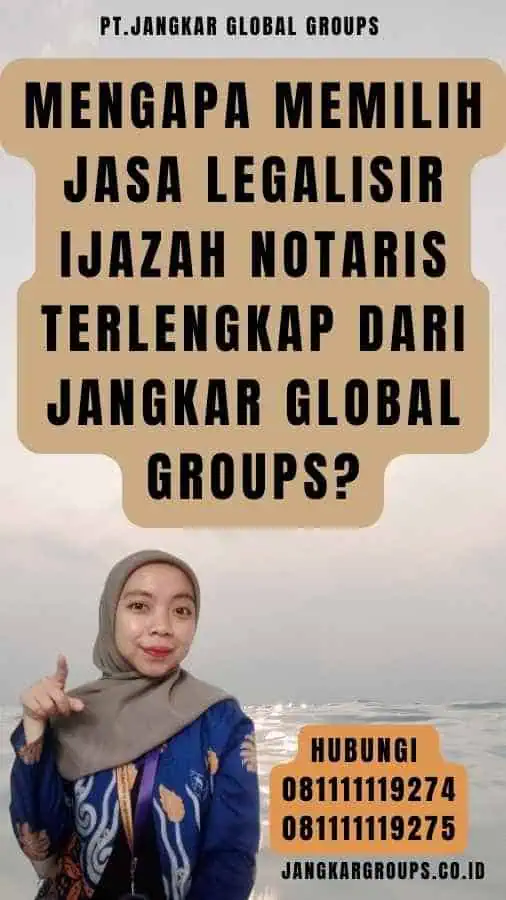 Mengapa Memilih Jasa Legalisir Ijazah notaris Terlengkap dari Jangkar Global Groups