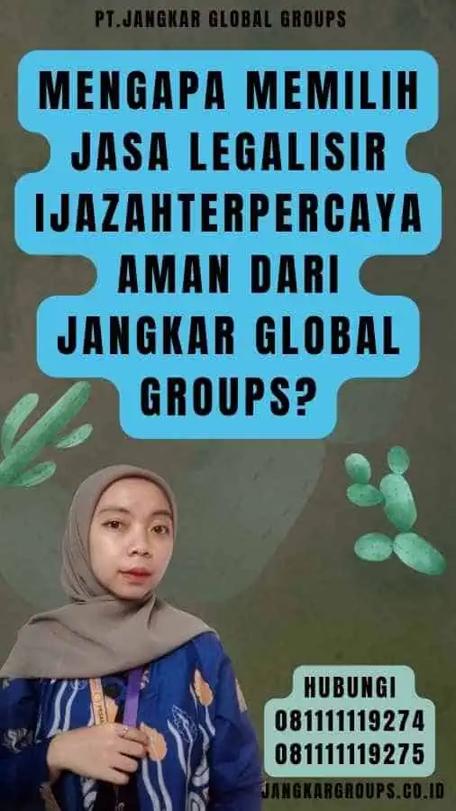 Mengapa Memilih Jasa Legalisir IjazahTerpercaya Aman dari Jangkar Global Groups