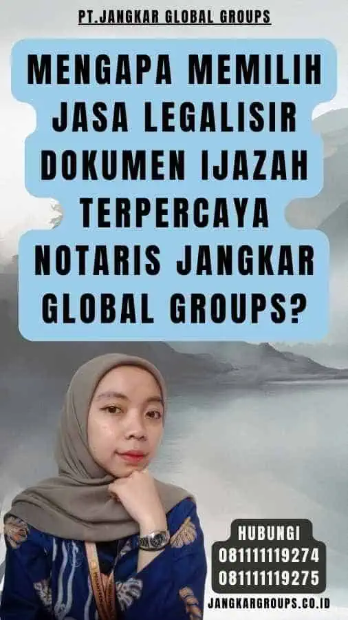 Mengapa Memilih Jasa Legalisir dokumen Ijazah Terpercaya Notaris Jangkar Global Groups