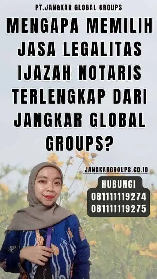 Mengapa Memilih Jasa Legalitas Ijazah notaris Terlengkap dari Jangkar Global Groups