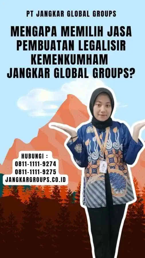 Mengapa Memilih Jasa Pembuatan Legalisir Kemenkumham Jangkar Global Groups