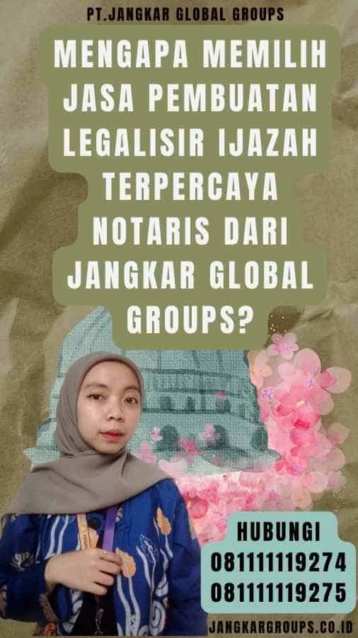 Mengapa Memilih Jasa Pembuatan legalisir Ijazah Terpercaya Notaris dari Jangkar Global Groups