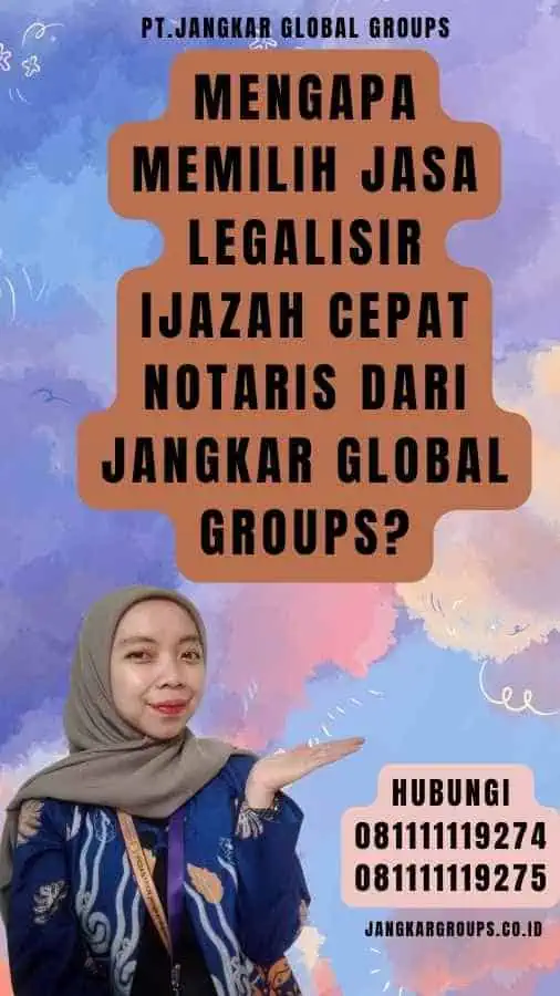 Mengapa Memilih Jasa legalisir Ijazah Cepat Notaris dari Jangkar Global Groups