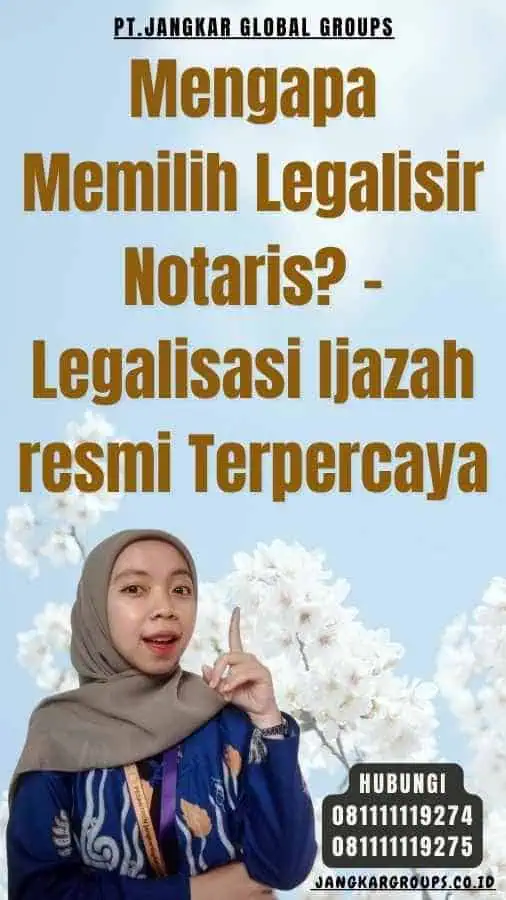 Mengapa Memilih Legalisir Notaris - Legalisasi Ijazah resmi Terpercaya