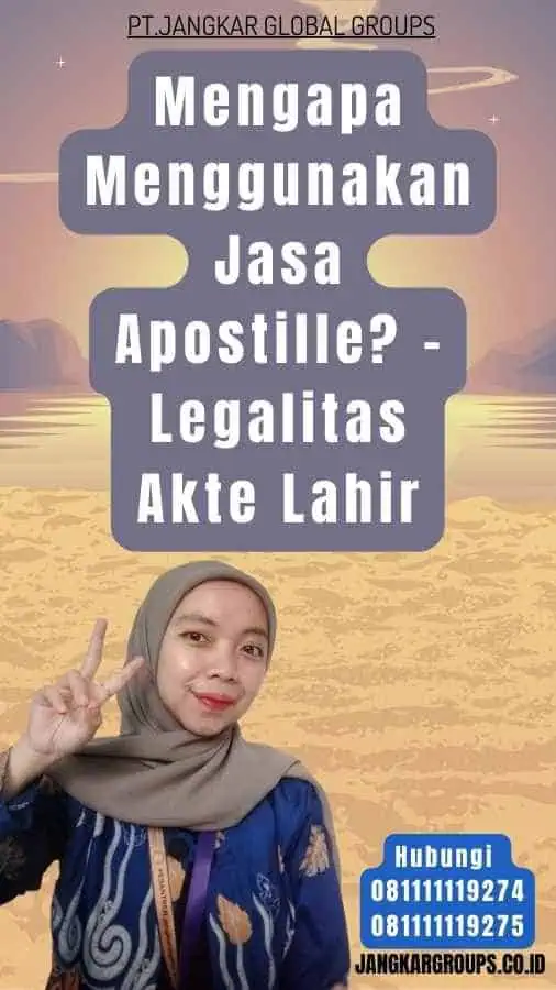 Mengapa Menggunakan Jasa Apostille - Legalitas Akte Lahir