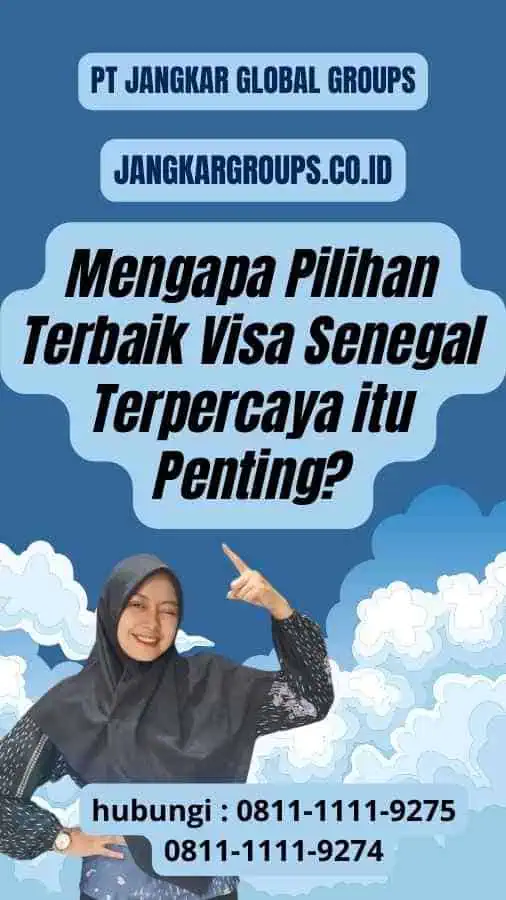 Mengapa Pilihan Terbaik Visa Senegal Terpercaya itu Penting?