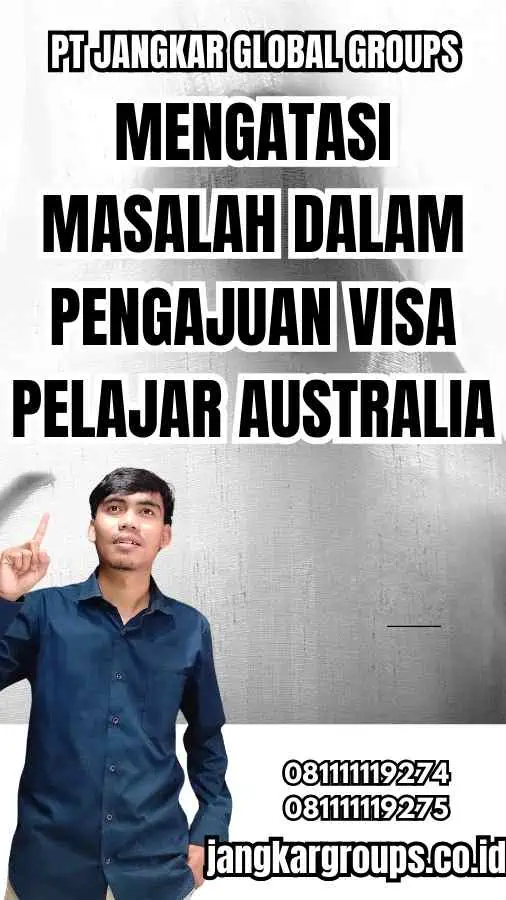 Mengatasi Masalah dalam Pengajuan Visa Pelajar Australia