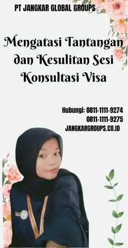 Mengatasi Tantangan dan Kesulitan Sesi Konsultasi Visa