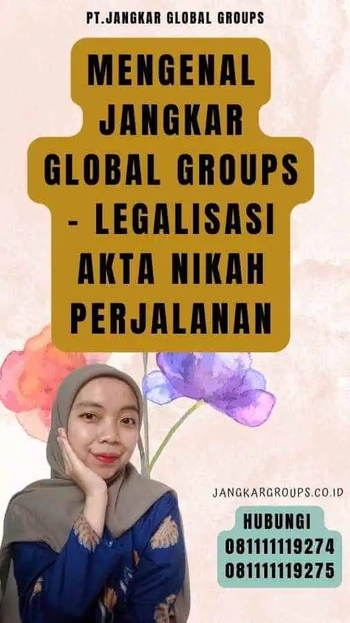 Mengenal Jangkar Global Groups - Legalisasi akta nikah perjalanan