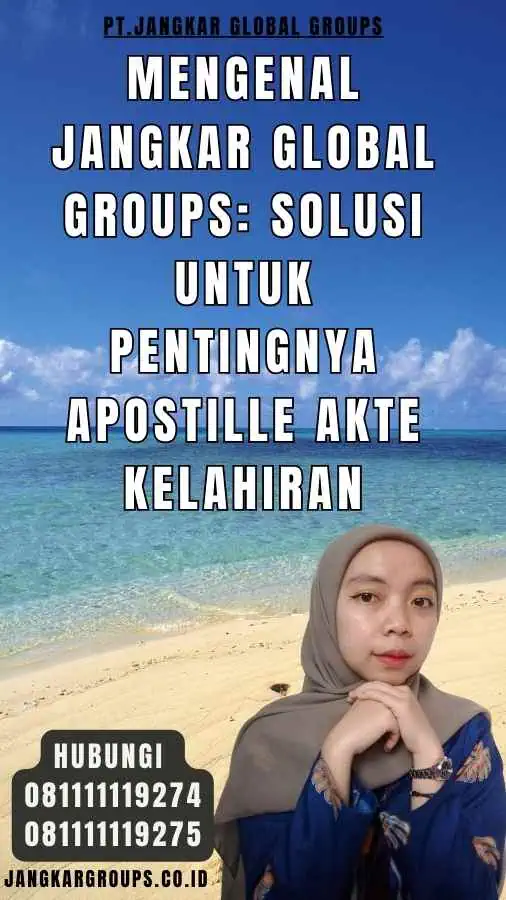 Mengenal Jangkar Global Groups Solusi untuk Pentingnya Apostille Akte Kelahiran