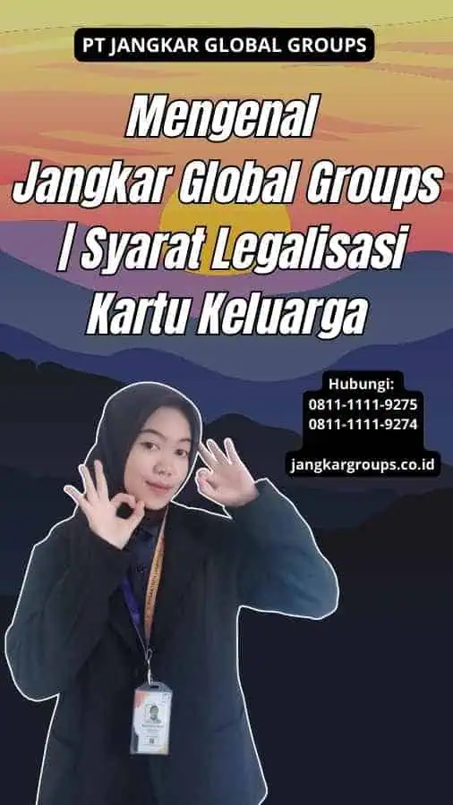 Mengenal Jangkar Global Groups | Syarat Legalisasi Kartu Keluarga