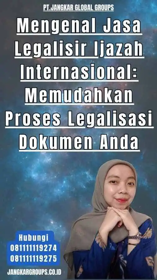 Mengenal Jasa Legalisir Ijazah Internasional Memudahkan Proses Legalisasi Dokumen Anda