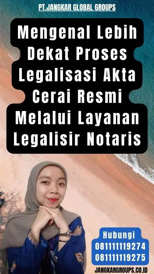 Mengenal Lebih Dekat Proses Legalisasi Akta Cerai Resmi Melalui Layanan Legalisir Notaris