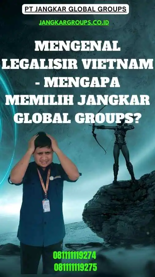 Mengenal Legalisir Vietnam - Mengapa Memilih Jangkar Global Groups