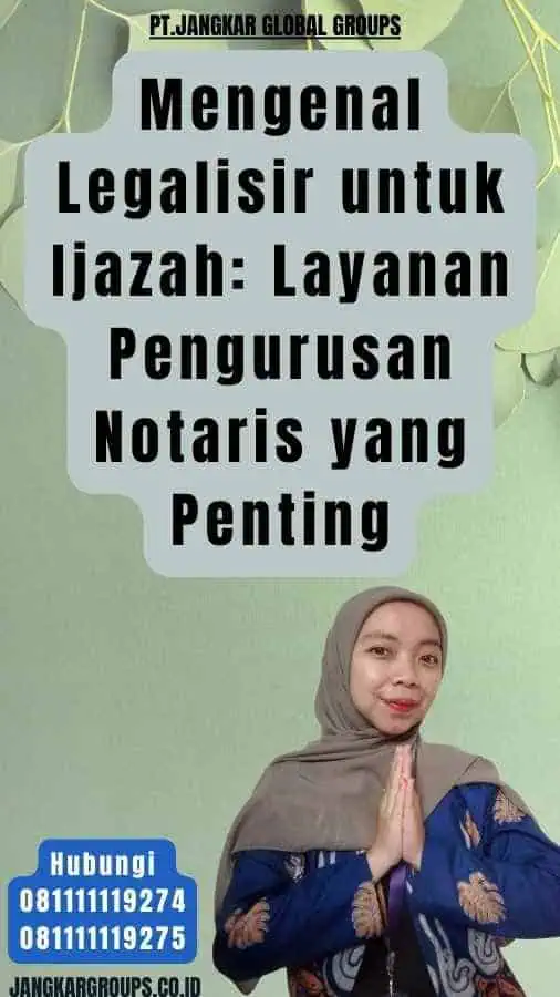 Mengenal Legalisir untuk Ijazah Layanan Pengurusan Notaris yang Penting