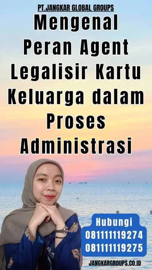 Mengenal Peran Agent Legalisir Kartu Keluarga dalam Proses Administrasi