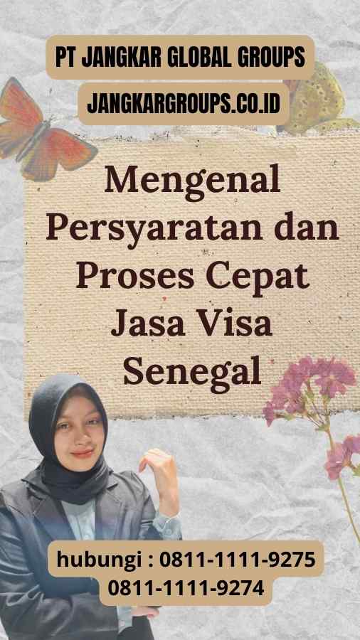 Mengenal Persyaratan dan Proses Cepat Jasa Visa Senegal