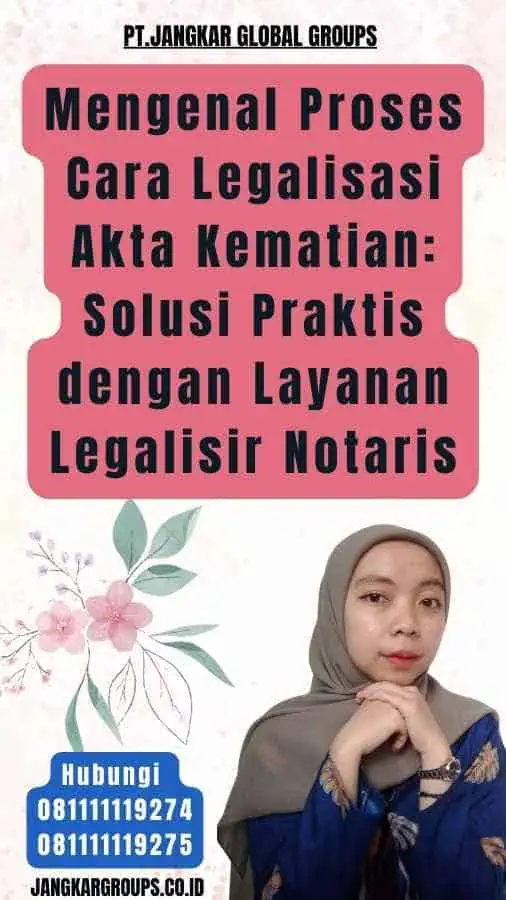 Mengenal Proses Cara Legalisasi Akta Kematian Solusi Praktis dengan Layanan Legalisir Notaris