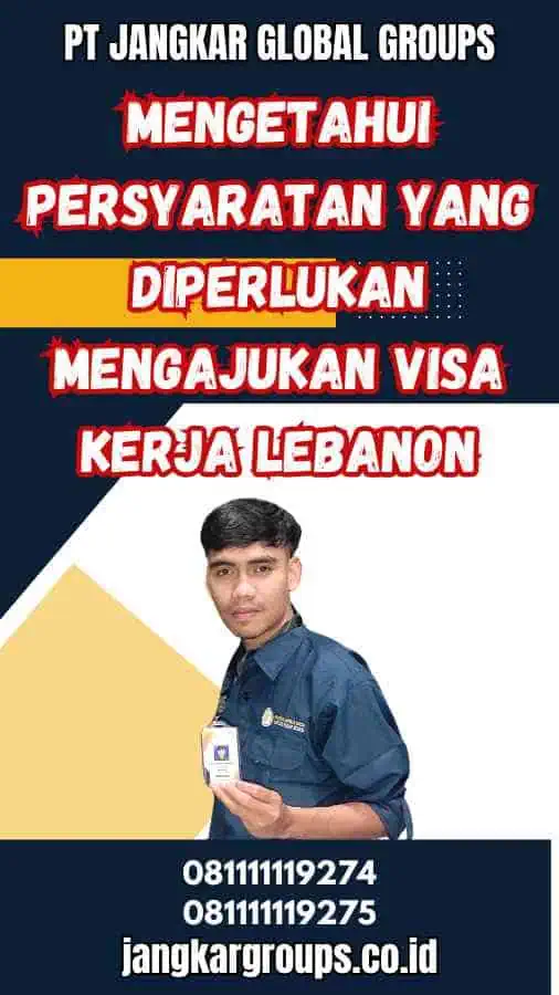 Mengetahui Persyaratan yang Diperlukan Mengajukan Visa Kerja Lebanon