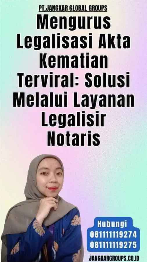 Mengurus Legalisasi Akta Kematian Terviral Solusi Melalui Layanan Legalisir Notaris